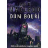 Dům bouří - MacLeod Ian R.