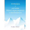 Hypnóza a metoda Přímé komunikace s nevědomím - Becker Friedbert