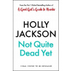 Not Quite Dead Yet HOLLY JACKSON