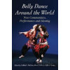 Belly Dance Around the World - Barbara Sellers-Young, Caitlin E. McDonald