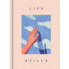 LIFE STILLS