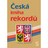 Česká kniha rekordů V. - Luboš Rafaj Luboš, Vaněk,Miroslav Marek
