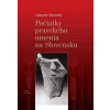 Počiatky pravekého umenia na Slovensku - Ľubomír Novotný