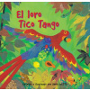 El Loro Tico Tango = The Parrot Tico Tango (Anna Witte,Anna Witte)(Brožovaná)