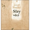 Slzy věcí - Josef Suchý