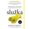 Služka - Tvrdá práce, nízký plat a matčina vůle přežít - Stephanie Landová