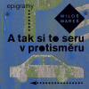 A tak si to seru v protisměru - Epigramy - Miloš Mareš