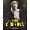 Marie Curieová: Priekopníčka, nositeľka Nobelovej ceny a objavenie rádioaktivity - Gunderman Richard