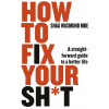 How to Fix Your Sh*t