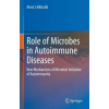 The Role of Microbes in Autoimmune Diseases : New Mechanisms of Microbial Initiation of Autoimmunity - Ahed J Alkhatib