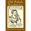 Old Polish Traditions in the Kitchen and at the Table
