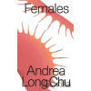 Females - Andrea Long Chu