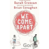 We Come Apart - Brian Conaghan, Sarah Crossan