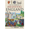 How to Survive in Medieval England - Toni Mount