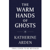 The Warm Hands of Ghosts