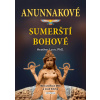 Anunnakové - sumerští bohové. Mimozemská DNA a osud lidstva - Heather Lynn