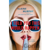 I Told You This Would Happen - Elaine Murphy