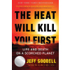 The Heat Will Kill You First - Jeff Goodell
