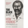 Too Black to Wear White: The Remarkable Story of Krom Hendricks, a Cricket Hero Rejected by the Empire (Parry Richard)