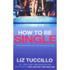 How to Be Single - Liz Tuccillo