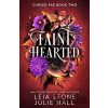 Faint Hearted - Leia Stone, Julie Hall