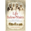 Life Below Stairs: True Lives of Edwardian Servants (Alison Maloney)(Pevná)