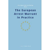 The European Arrest Warrant in Practice - Nico Keijzer; elies van Sliedregt