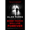 Bobby March Will Live Forever - Alan Parks