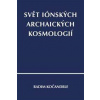 Svět iónských archaických kosmologií - Kočandrle Radim