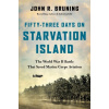 Fifty-Three Days on Starvation Island - John R Bruning