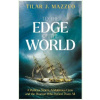 To the Edge of the World: A Perilous Storm, A Mutinous Crew and the Woman Who Defied Them All