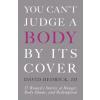 You Can't Judge a Body by Its Cover: 17 Women's Stories of Hunger, Body Shame, and Redemption