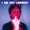 Lambert - I Am Not Lambert LP