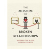 The Museum of Broken Relationships : Modern Love in 203 Everyday Objects - Olinka Vistica, Drazen Grubisic, W&N