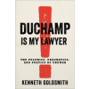 Duchamp Is My Lawyer