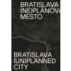 Bratislava (ne)plánované mesto