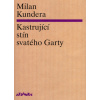 Kastrující stín svatého Garty - Milan Kundera