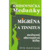Zemek Rudolf: Migréna a tinnitus - možnosti alternativní léčby (přehled způsobů standardního i alternativního léčení - baňkování, hladovka, detoxikace střeva, automasáže, péče o duši a mozek a další j