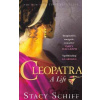 Cleopatra: A Life - Stacy Schiffová