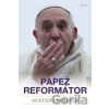 Papež reformátor - Austin Ivereigh