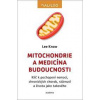 Mitochondrie a medicína budoucnosti - Lee Know