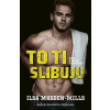 To ti slibuju - Ilsa Madden-Mills