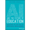 AI and the Future of Education – Teaching in the A ge of Artificial Intelligence