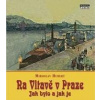 Na Vltavě v Praze jak bylo a jak je (Lucie Kovaříková, Michal Jon)