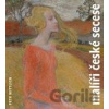 Malíři české secese (1888 - 1918) - Petr Wittlich