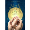 Birth, Breath, and Death (Amy Wright Glenn)(Brožovaná)