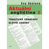 Aktuální angličtina 2 Tematické přehledy slovní zásoby - Eva Skálová