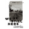 We're Still Here - Jennifer M. Silva