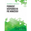 Podnikové hospodárstvo pre manažérov - Helena Majdúchová, Anna Neumannová