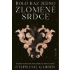Bolo raz jedno zlomené srdce - Garber Stephanie